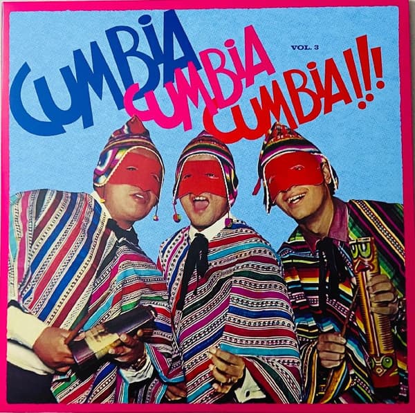 Cumbia Cumbia Cumbia!!! Vol. 3